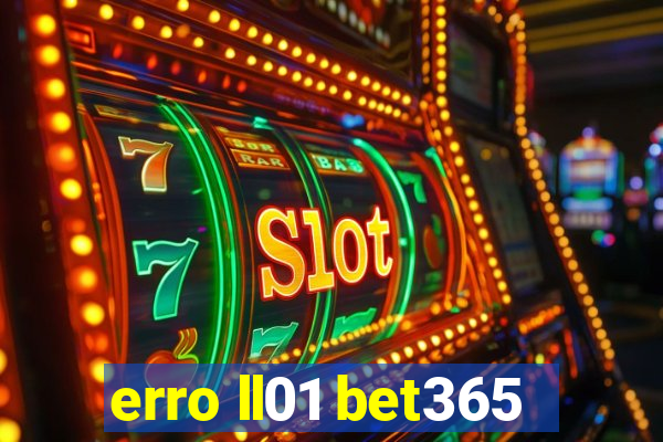 erro ll01 bet365